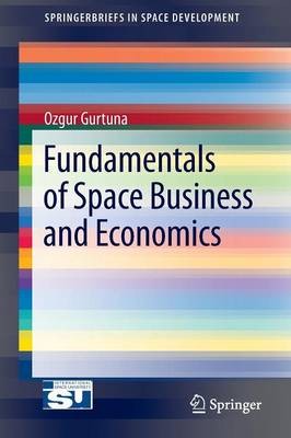 Grundlagen der Weltraumwirtschaft und -wirtschaft - 9781461466956