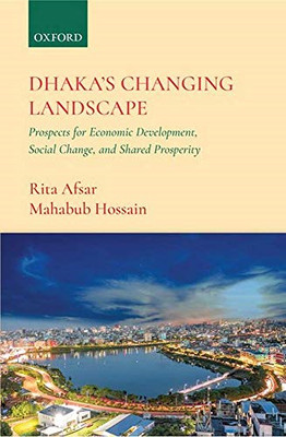 Dhaka's Changing Landscape: Prospects for Economic Deve - Hardback NEW Afsar, Ri