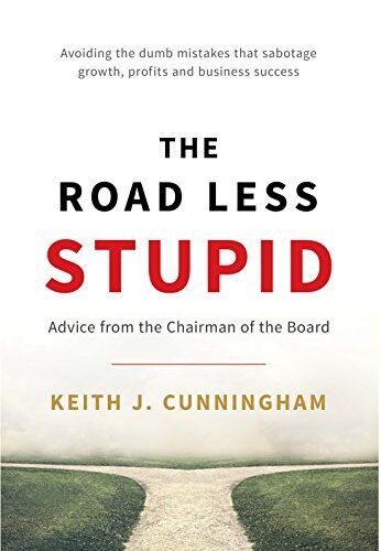 The Road Less Stupid by Keith J. Cunningham - Picture 1 of 1