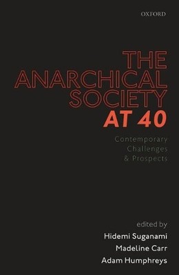 The Anarchical Society at 40: Contemporary Challenges and Prospects by Hidemi Su