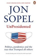 Jon Sopel - UnPresidented   Politics pandemics and the race that Trum - Q245z
