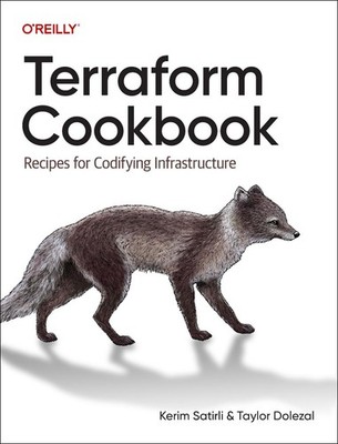 Terraform Cookbook: Recipes for Codifying Infrastructure by Kerim Satirli (Engli