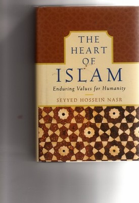 The Heart of Islam: Enduring Values for Humanity
