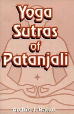 Yoga Sutras of Patanjali by Archie J. Bahm