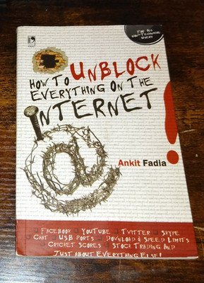 HOW TO UNBLOCK EVERYTHING ON THE INTERNET By Ankit Fadia free ship