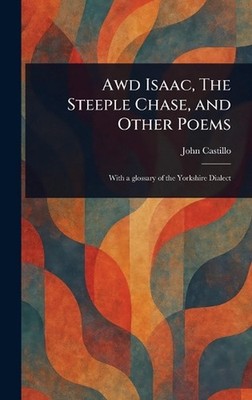 Awd Isaac, The Steeple Chase, and Other Poems by John Castillo Hardcover Book