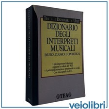 Dizionario degli Interpreti Musicali TEA 1993 Musica Classica e Operistica