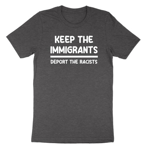 Keep The Immigrants Deport The Racists T-Shirt Immigration Anti Racism Protest - Picture 8 of 23