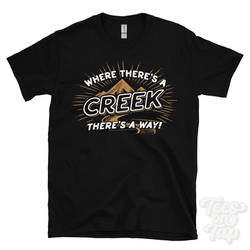 WHERE THERE'S A CREEK... T-SHIRT name surname funny family gift idea
