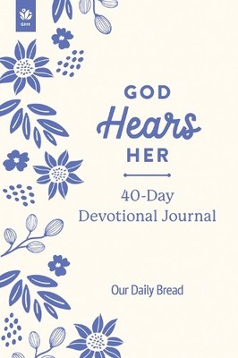 God Hears Her 40-Day Devotional Jou..., Our Daily Bread