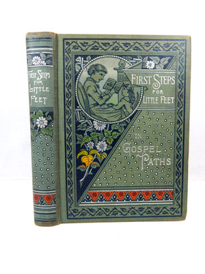 FIRST STEPS FOR LITTLE FEET IN GOSPEL PATHS Charles Foster 1885 Hardcover Book 