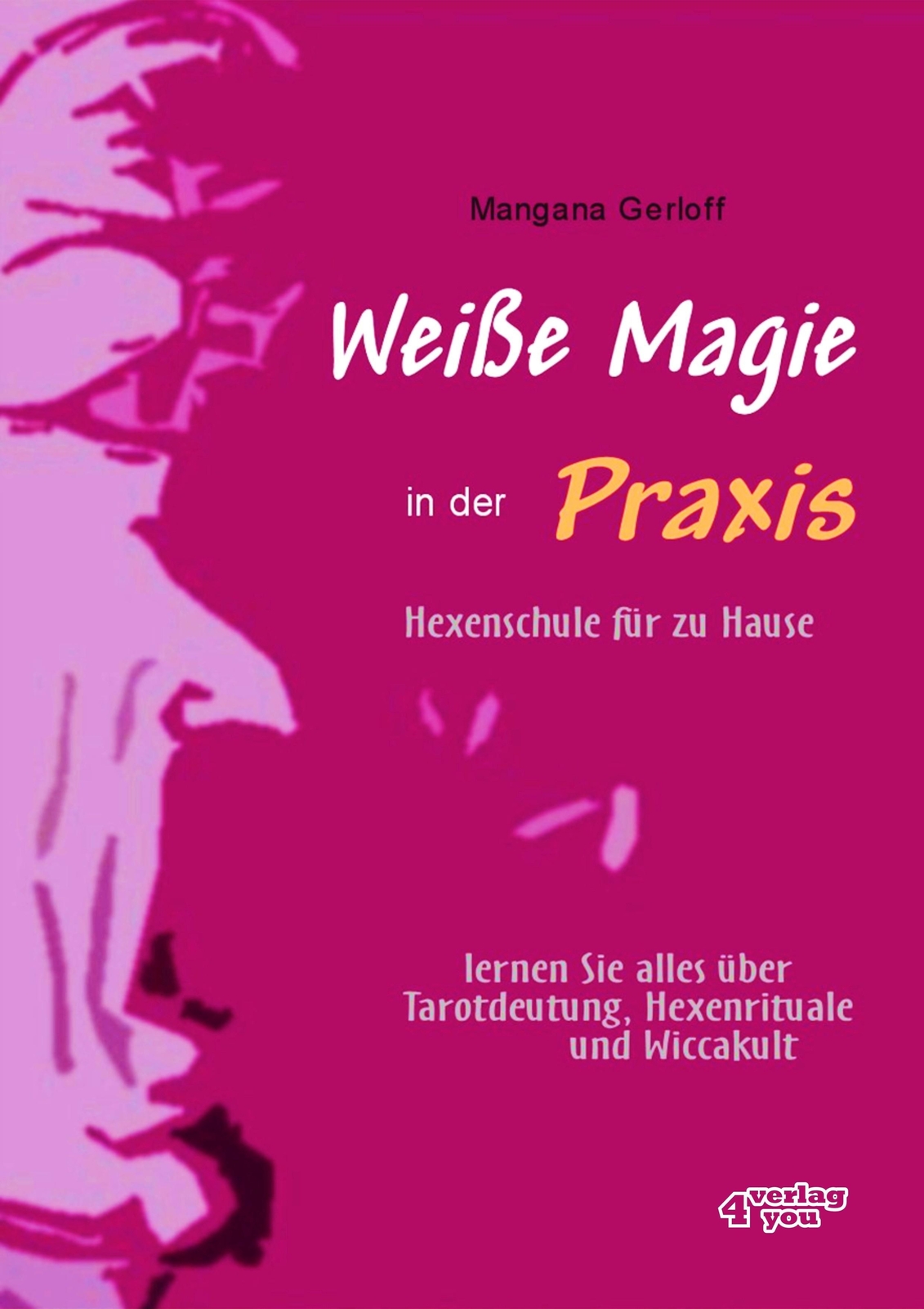 Thumbnail - Weiße Magie In Der Praxis. Hexenschule Für Zu Hause | Mangana Gerloff