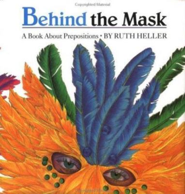 Behind the Mask: A Book about Prepositions, Heller, Ruth, 9780448411231