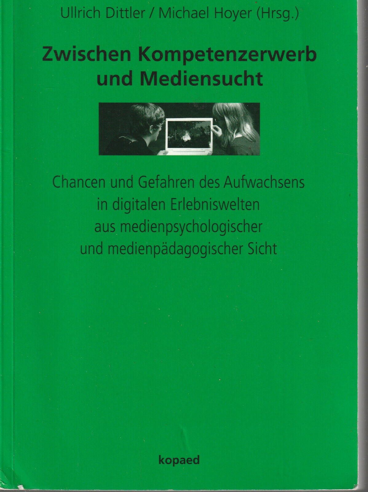 Ullrich Dittler / Michael Hoyer: Zwischen Kompetenzerwerb und Mediensucht - Ullrich Dittler / Michael Hoyer
