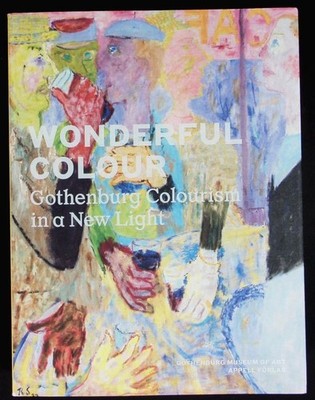 Wonderful colour. Gothenburg colourism in a new light. Arvidsson, Kristoffer: