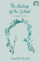 Angela Brazil | The Madcap Of The School | Taschenbuch | Englisch (2017)