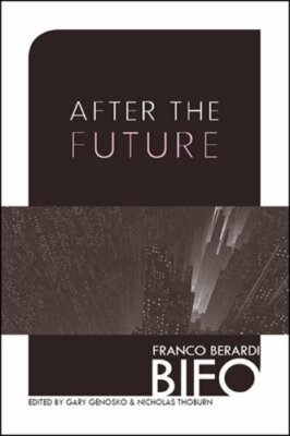 After the Future by Franco Berardi Bifo: New