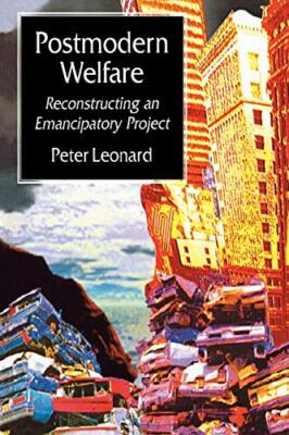 Postmodern Welfare: Reconstructing an Emancipatory Project By Pe