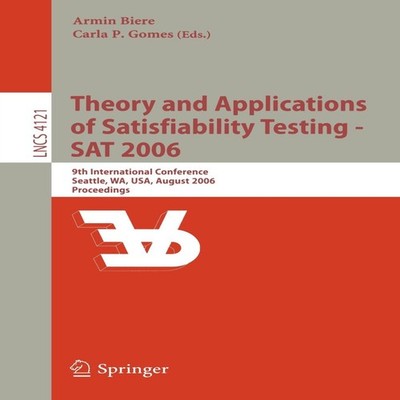 Theory and Applications of Satisfiability Testing - SAT 2006 9th