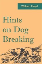 Hints on Dog Breaking, Brand New, Free shipping in the US