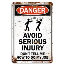 Avoid Serious Injury - Humorous Rustic Warning Sign