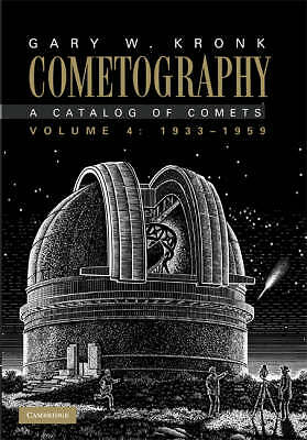 Cometography: Volume 4, 1933–1959 A Catalog of Comets Kronk Hardback