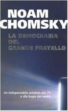 La democrazia del grande fratello - Noam Chomsky (Edizioni Piemme) [2005]