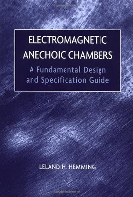 ELECTROMAGNETIC ANECHOIC CHAMBERS: A FUNDAMENTAL DESIGN By Leland H. Hemming