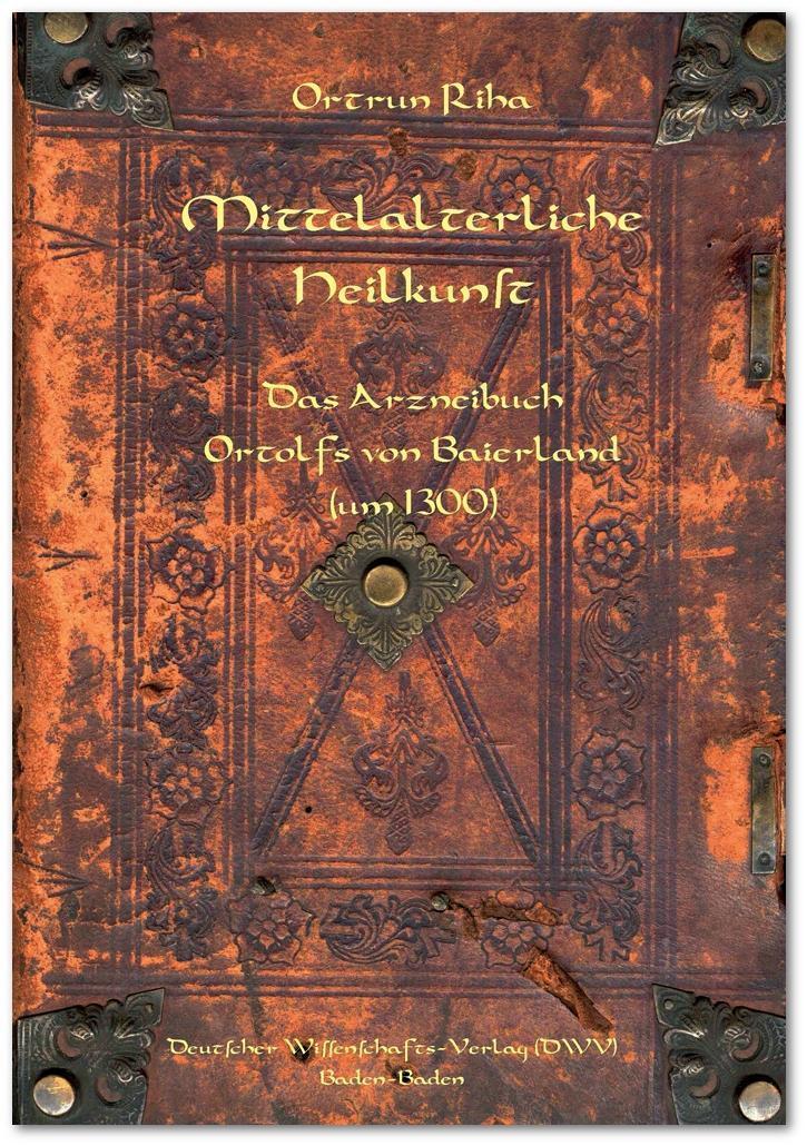 Ortrun Riha / Mittelalterliche Heilkunst. Das Arzneibuch Ortolfs Von
