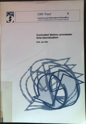 Controlled Markov Processes: Time Discretization CWI Tract 11 Dijk, N.M. van: