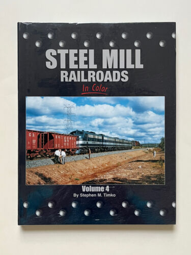 2013 Steel Mill Railroads In Color Volume 4 By Stephen M. Timko Train Book - Afbeelding 1 van 2