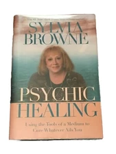 Psychic Healing Using The Tools Of A Medium To Cure Whatever Ails You S Browne