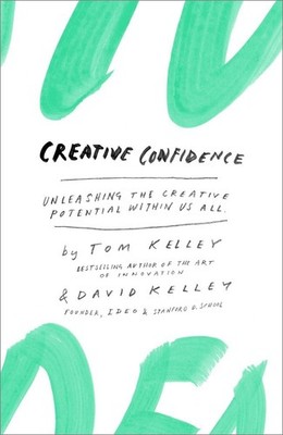 Creative Confidence: Unleashing the Creative Potential Within Us All - hardc...