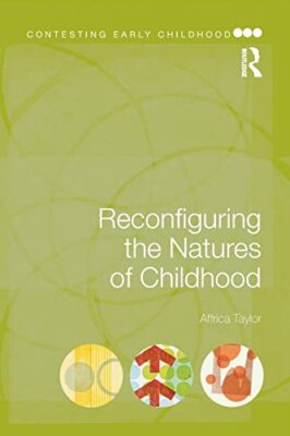 Reconfiguring the Natures of Childhood by Affrica Taylor (Paperback, 2013)
