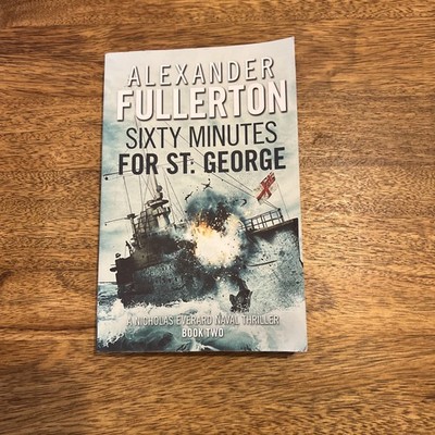 Sixty Minutes for St. George (Nicholas Everard Naval Thrillers), Alexander Fulle