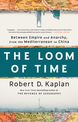 The Loom of Time by Robert D. Kaplan PAPERBACK 9780593242810