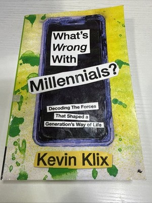 What's Wrong With Millennials?: Decoding The Forces That Shaped a Generation's