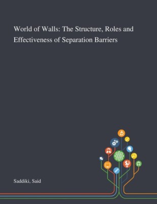 World Of Walls: The Structure, Roles And Effectiveness Of Separation Barrie...