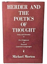 Herder and the Poetics of Thought: Unity and Diversity HC/DJ Michael Morton 1989