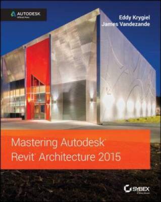 Mastering Autodesk Revit Architecture 2015: Autodesk Official Press - VERY GOOD