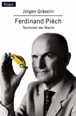 Ferdinand Piech. Techniker der Macht, Jürgen Grässlin