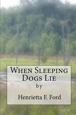 When Sleeping Dogs Lie by Henrietta F. Ford (English) Paperback Book
