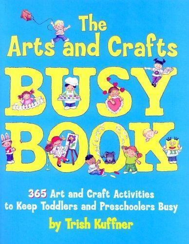 The Arts and Crafts Busy Book: 365 Art and Craft Activities to Keep ...