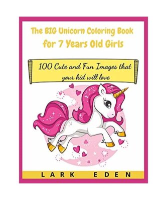 The BIG Unicorn Coloring Book for 7 Years Old Girls 100 Cute and Fun