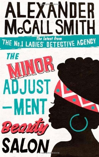 The Minor Adjustment Beauty Salon: 14 (No. 1 Ladies' Detective Agency),Alexande