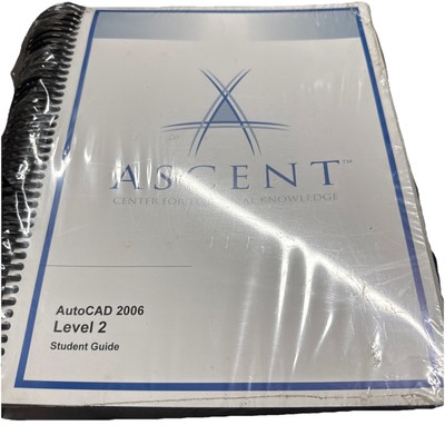Ascent Center For Technical Knowledge AutoCAD 2006 Level 2 Student Guide