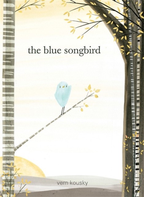 The Blue Songbird by Vern Kousky (Hardback Book)
