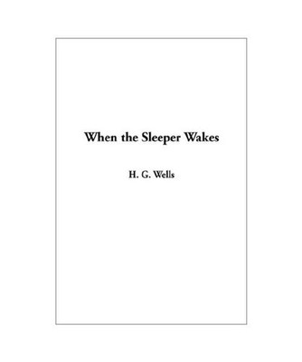 When the Sleeper Wakes, H. G. Wells