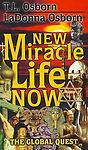 New Miracle Life Now: The Global Quest by Osborn, T. L.; Osborn, LaDonna C.