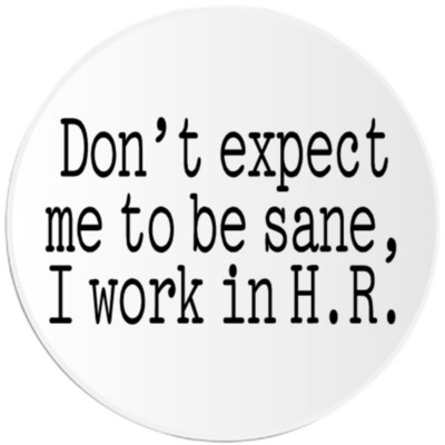 Don't Expect Me To Be Sane I Work In H.R. - 10 Pack Circle Stickers 3 Inch
